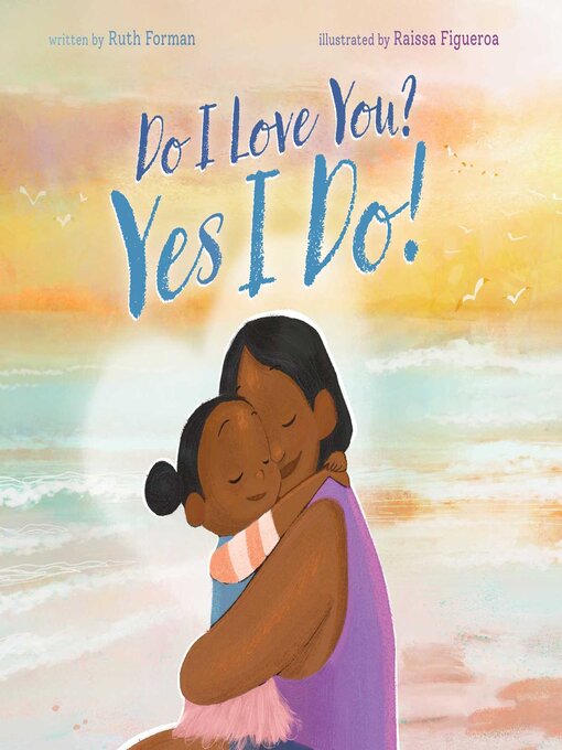 Title details for Do I Love You? Yes I Do! by Ruth Forman - Available